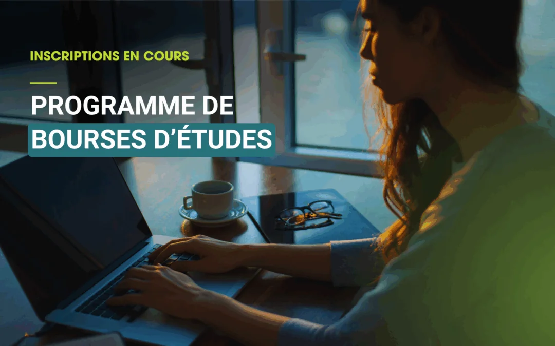 Le programme de bourses d&rsquo;études est de retour !