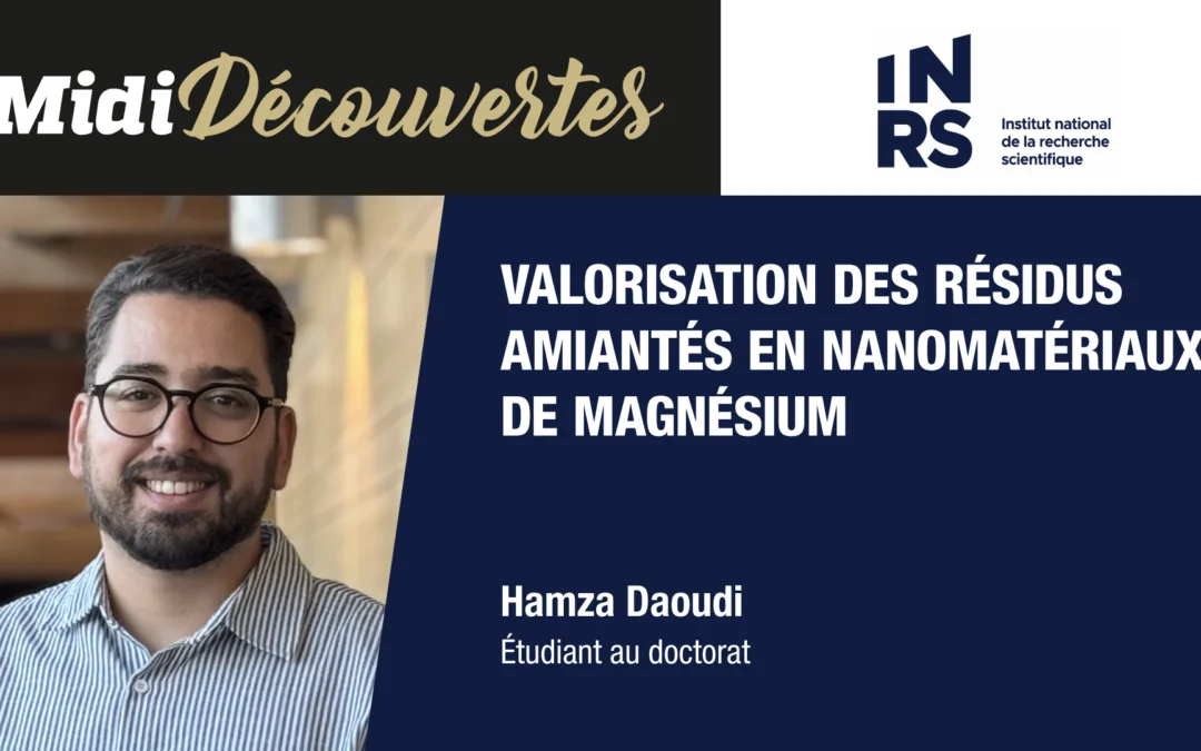 Midi-Découvertes | Valorisation des résidus amiantés en nanomatériaux de magnésium
