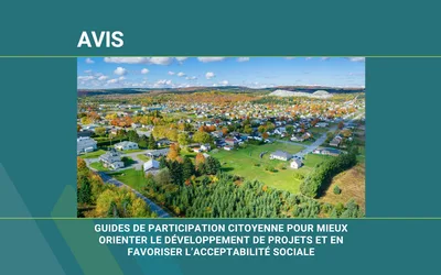 Avis | Guides de participation citoyenne pour mieux orienter le développement de projets et en favoriser l’acceptabilité sociale